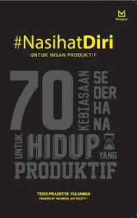 Image of Nasihat Diri untuk Insan Produktif : 70 Kebiasan Sederhana untuk Hidup yang Produktif