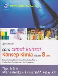 Image of Cara Cepat Kuasai Konsep Kimia Dalam 8 Jam, Tips Dan Trik Menaklukan Kimia SMA Kelas XII