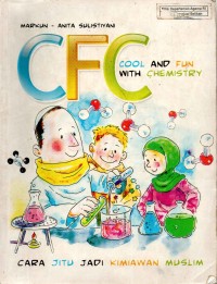 Image of CFC: Cool and Fun With Chemistry: Cara Jitu Jadi Kimiawan Muslim