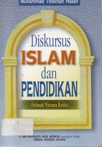 Image of Diskursus Islam dan Pendidikan (Sebuah Wacana Kritis)