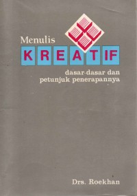 Image of Menulis Kreatif: Dasar-Dasar dan Petunjuk Penerapannya