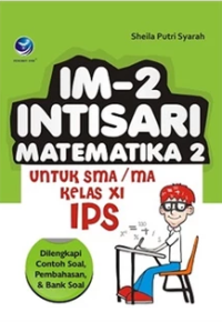 Image of Im-2 Intisari Matematika 2, Untuk SMA/MA kelas XI IPS, Dilengkapi Contoh Soal, Pembahasan dan Bank Soal