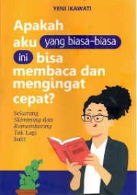 Image of Apakah aku yang biasa-biasa ini bisa membaca dan mengingat cepat?