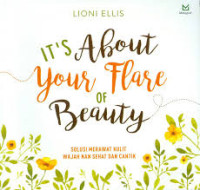 Image of It's About Your Flare of Beauty : Solusi Merawat Kulit Wajah nan Sehat dan Cantik