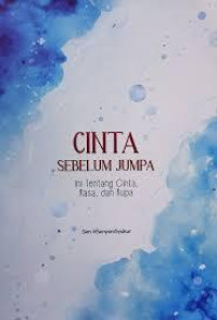 Image of Cinta Sebelum Jumpa: Ini Tentang Cinta, Rasa, dan Rupa