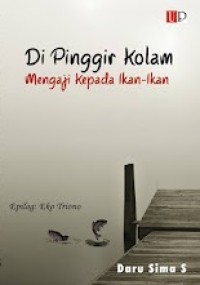 Image of Di Pinggir Kolam, Mengaji Kepada Ikan-Ikan