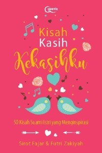 Image of Kisah Kasih Kekasihku: Kisah Suami Istri yang Menginspirasi