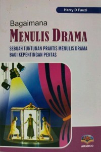 Image of Bagaimana Menulis Drama: Sebuah Tuntunan Praktis Menulis Drama Bagi Kepentingan Pentas