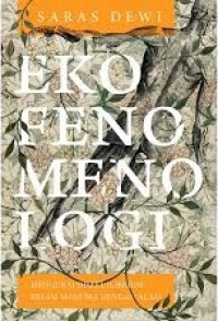 Image of Ekofenomenologi: Mengurai Disekuilibrium Relasi Manusia Dengan Alam