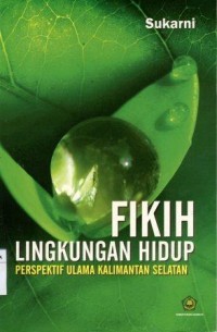 Image of Fikih Lingkungan Hidup: Perspektif Ulama Kalimantan Selatan